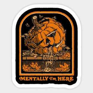 Mentally I'm Here Sticker